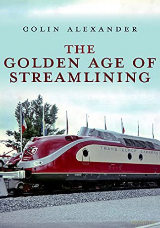 The Golden Age of Streamlining - Colin Alexander [KSIĄŻKA]