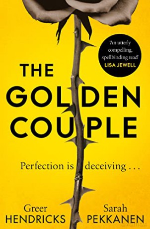 The Golden Couple - Greer Hendricks and Sarah Pekkanen Greer Hendricks and Sarah Pekkanen [KSIĄŻKA]