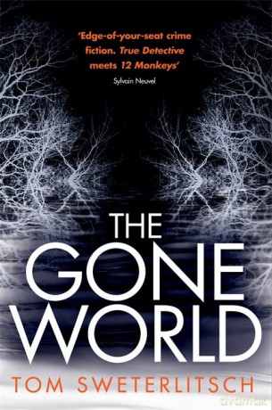 The Gone World: Tom Sweterlitsch - Tom Sweterlitsch [KSIĄŻKA]