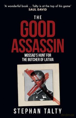 The Good Assassin: Mossad's Hunt for the Butcher of Latvia - Stephan Talty [KSIĄŻKA]
