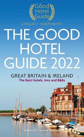 The Good Hotel Guide 2022: Great Britain and Ireland (Good Hotel Guide Great Britain and Ireland) - Adam and Caroline Raphael [KSIĄŻKA]