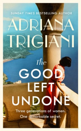 The Good Left Undone: The instant New York Times bestseller that will take you to sun-drenched mid-century Italy - Adriana Trigiani [KSIĄŻKA]