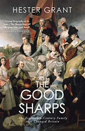 The Good Sharps: The Eighteenth-Century Family that Changed Britain - Hester Grant [KSIĄŻKA]