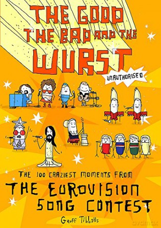 The Good, the Bad and the Wurst: The 100 Craziest Moments from the Eurovision Song Contest - Geoff Tibballs [KSIĄŻKA]