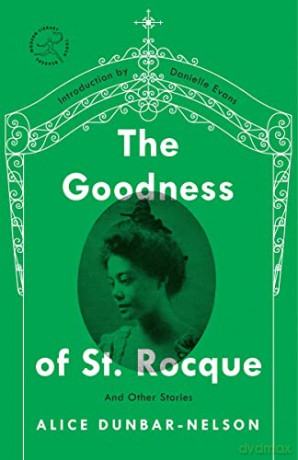 The Goodness of St. Rocque: And Other Stories (Modern Library Torchbearers) - Alice Dunbar-Nelson [KSIĄŻKA]