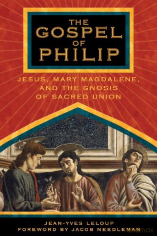 The Gospel of Philip: Jesus, Mary Magdalene, and the Gnosis of Sacred Union - Jean-Yves Leloup [KSIĄŻKA]