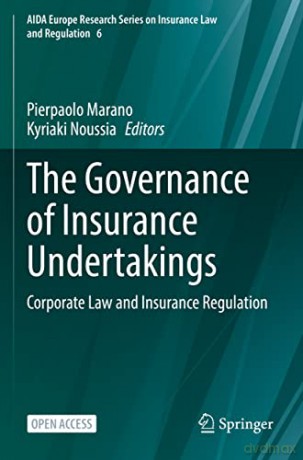 The Governance of Insurance Undertakings: Corporate Law and Insurance Regulation: 6 (AIDA Europe Research Series on Insurance Law and Regulation, 6) - Pierpaolo Marano [KSIĄŻKA]