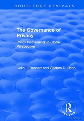 The Governance of Privacy: Policy Instruments in Global Perspective (Routledge Revivals) - Colin J. Bennett [KSIĄŻKA]