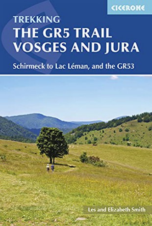 The GR5 Trail - Vosges and Jura: Schirmeck to Lac Leman, and the GR53 (International Trekking): Schirmeck to Lac Léman, and the GR53 - Les Smith [KSIĄŻKA]