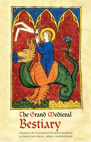 The Grand Medieval Bestiary (Dragonet Edition): Animals in Illuminated Manuscripts - Christian Heck [KSIĄŻKA]