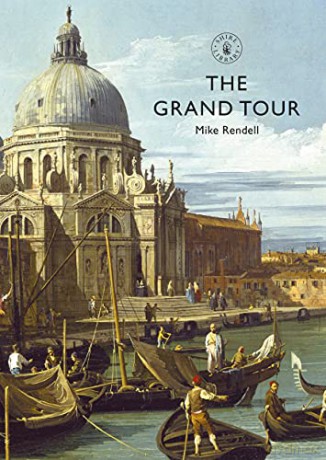 The Grand Tour (Shire Library) - Mike Rendell [KSIĄŻKA]