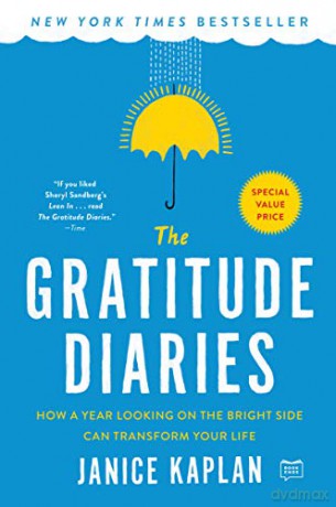 The Gratitude Diaries: How a Year Looking on the Bright Side Can Transform Your Life - Janice Kaplan [KSIĄŻKA]