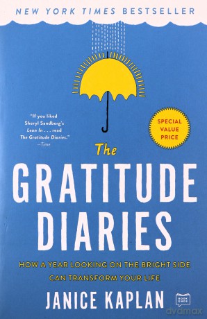 The Gratitude Diaries: How a Year Looking on the Bright Side Can Transform Your Life - Janice Kaplan [KSIĄŻKA]