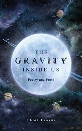 The Gravity Inside Us: Poetry and Prose - Chloë Frayne [KSIĄŻKA]