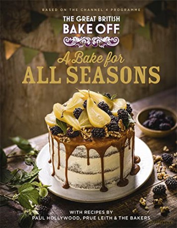 The Great British Bake Off: A Bake for all Seasons: The official 2021 Great British Bake Off book - The The Bake Off Team [KSIĄŻKA]