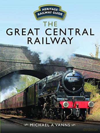 The Great Central Railway (Heritage Railway Guide) - Michael A. Vanns [KSIĄŻKA]