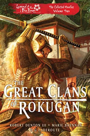 The Great Clans of Rokugan: Legend of the Five Rings: The Collected Novellas Volume 2 - Robert Denton III [KSIĄŻKA]
