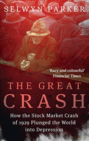 The Great Crash: How the Stock Market Crash of 1929 Plunged the World into Depression - Selwyn Parker [KSIĄŻKA]