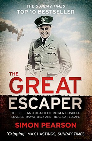 The Great Escaper: The Life and Death of Roger Bushell (Extraordinary Lives, Extraordinary Stories of World War Two) - Simon Pearson [KSIĄŻKA]