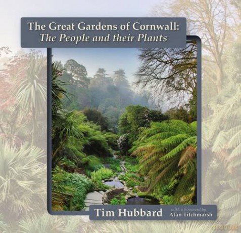 The Great Gardens of Cornwall: The People and Their Plants - Tim Hubbard [KSIĄŻKA]