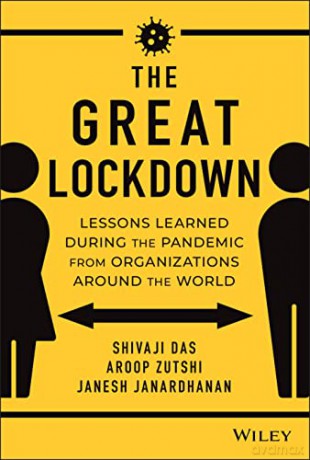 The Great Lockdown: Lessons Learned During the Pandemic from Organizations Around the World - Aroop Zutshi [KSIĄŻKA]