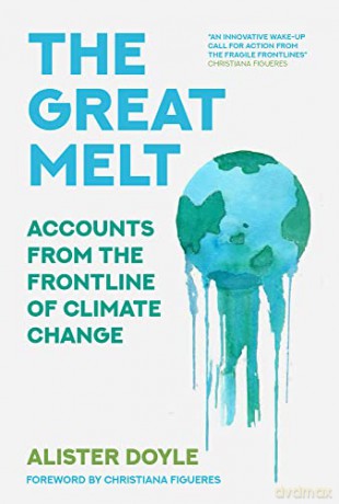 The Great Melt: Accounts from the Frontline of Climate Change - Alister Doyle [KSIĄŻKA]