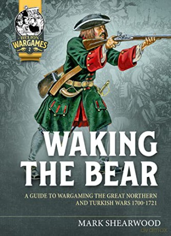 The Great Northern War: A Wargamers' Guide (Helion Wargames) - Mark Shearwood [KSIĄŻKA]
