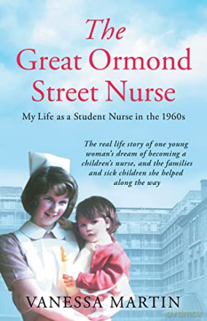 The Great Ormond Street Nurse: My Life as a Student Nurse in the 1960s - Vanessa Martin [KSIĄŻKA]