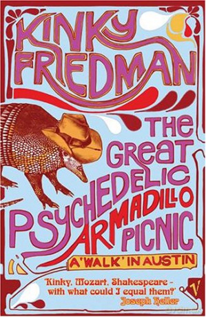The Great Psychedelic Armadillo Picnic: A Walk in Austin - Kinky Friedman [KSIĄŻKA]