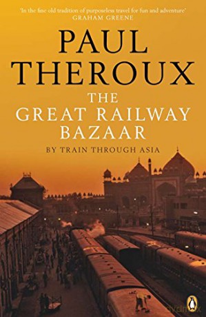 The Great Railway Bazaar: By Train Through Asia - Paul Theroux [KSIĄŻKA]