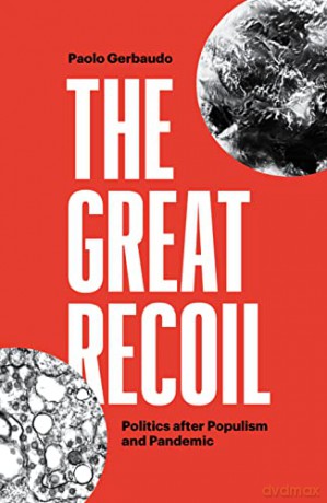 The Great Recoil: Politics after Populism and Pandemic - Paolo Gerbaudo [KSIĄŻKA]