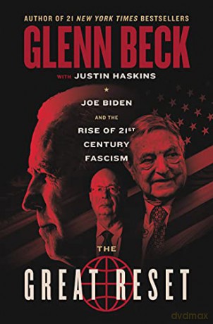 The Great Reset: Joe Biden and the Rise of Twenty-First-Century Fascism - Glenn Beck [KSIĄŻKA]