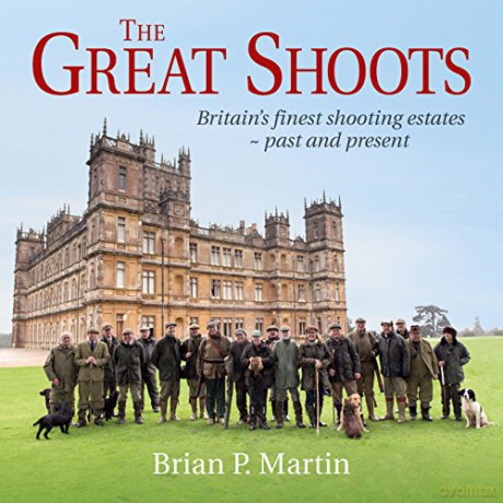 The Great Shoots: Britain's finest shooting estates - past and present - Brian P. Martin [KSIĄŻKA]