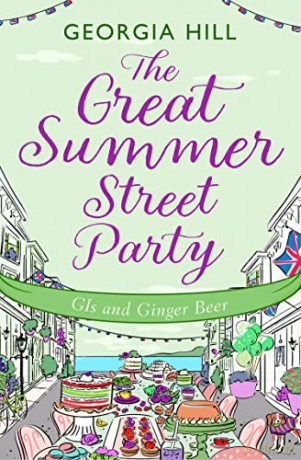 The Great Summer Street Party Part 2: GIs and Ginger Beer: Book 2 - Georgia Hill [KSIĄŻKA]