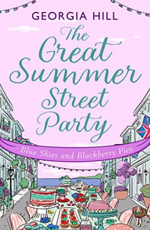 The Great Summer Street Party Part 3: Blue Skies and Blackberry Pies: Book 3 - Georgia Hill [KSIĄŻKA]