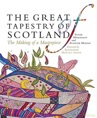The Great Tapestry of Scotland: The Making of a Masterpiece - Alistair Moffat [KSIĄŻKA]