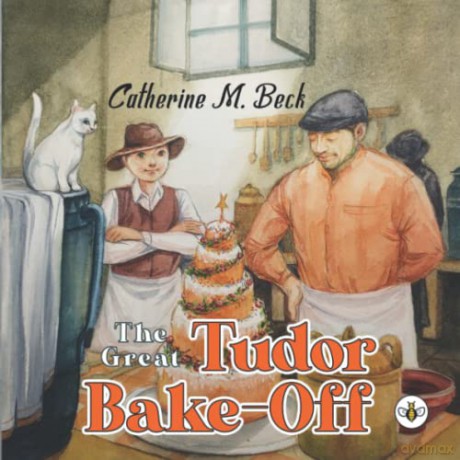 The Great Tudor Bake Off - Catherine M Beck [KSIĄŻKA]