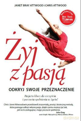 Żyj Z Pasją Odkryj Swoje Przeznaczenie - Janet Bray Attwood, Chris Attwood [KSIĄŻKA]