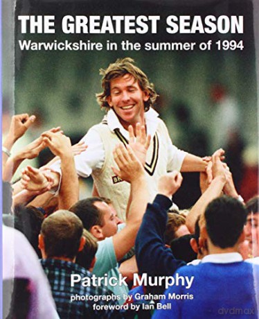 The Greatest Season: Warwickshire in the summer of 1994 - Patrick Murphy [KSIĄŻKA]