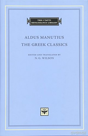 The Greek Classics (The I Tatti Renaissance Library 70) - Aldus Manutius [KSIĄŻKA]