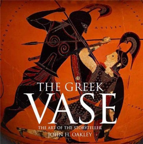 The Greek Vase: Art of the Storyteller - John H. Oakley [KSIĄŻKA]
