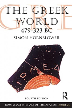 The Greek World 479-323 BC (The Routledge History of the Ancient World) - Simon Hornblower [KSIĄŻKA]