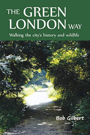 The Green London Way: Walking the City's History and Wildlife - Bob Gilbert [KSIĄŻKA]