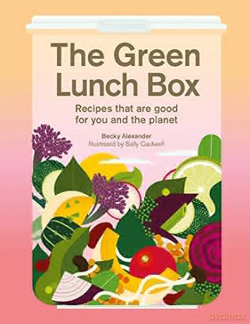 The Green Lunch Box: Recipes that are good for you and the planet - Becky Alexander [KSIĄŻKA]