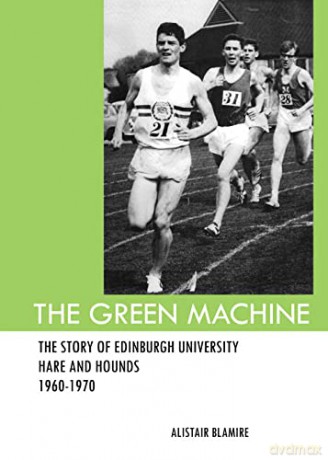The Green Machine: The Story of Edinburgh University Hare and Hounds - Alistair Blamire [KSIĄŻKA]