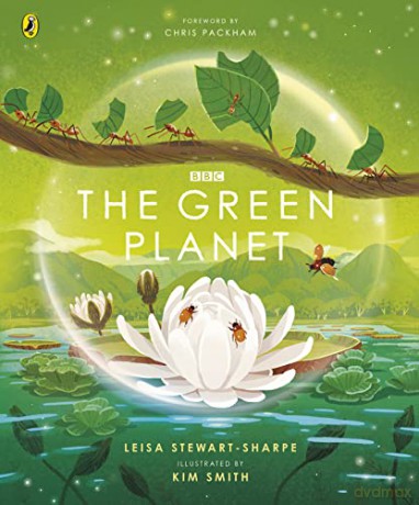 The Green Planet: For young wildlife-lovers inspired by David Attenborough's series (BBC Earth) - Leisa Stewart-Sharpe [KSIĄŻKA]