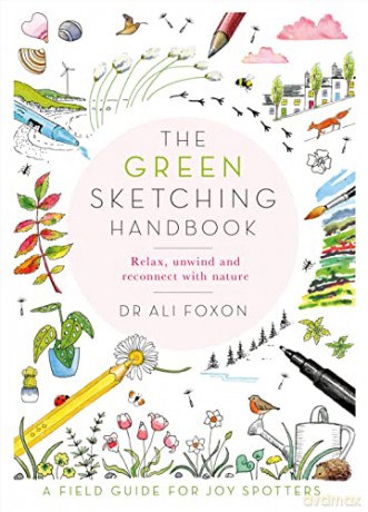 The Green Sketching Handbook: Relax, Unwind and Reconnect with Nature - Ali Foxon [KSIĄŻKA]