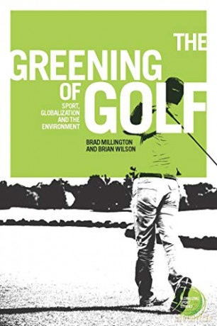 The greening of golf: Sport, globalization and the environment (Globalizing Sport Studies) - Brian Wilson [KSIĄŻKA]
