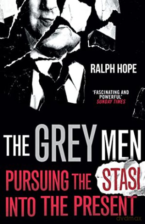 The Grey Men: Pursuing the Stasi into the Present - Ralph Hope [KSIĄŻKA]