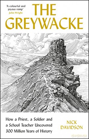 The Greywacke: How a Priest, a Soldier and a School Teacher Uncovered 300 Million Years of History - Nick Davidson [KSIĄŻKA]